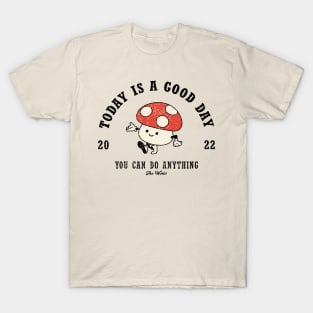 Mushroom mascot with Today is a Good Day slogan. Hippie style groovy vibes T-Shirt